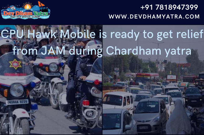 CPU Hawk Mobile is ready to get relief from JAM during Chardham yatra