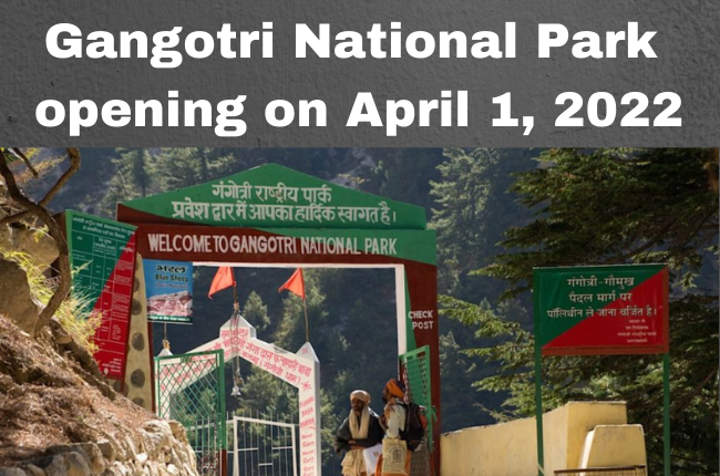 Gangotri National Park is going to open on April 1, 2022