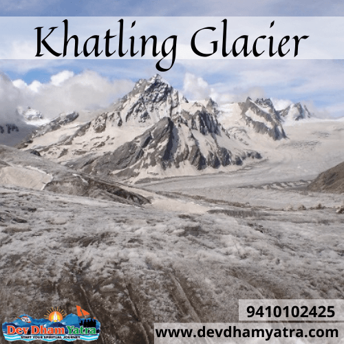Khatling Glacier Tehri Garhwal | Uttarakhand Glacier | Devdham Yatra