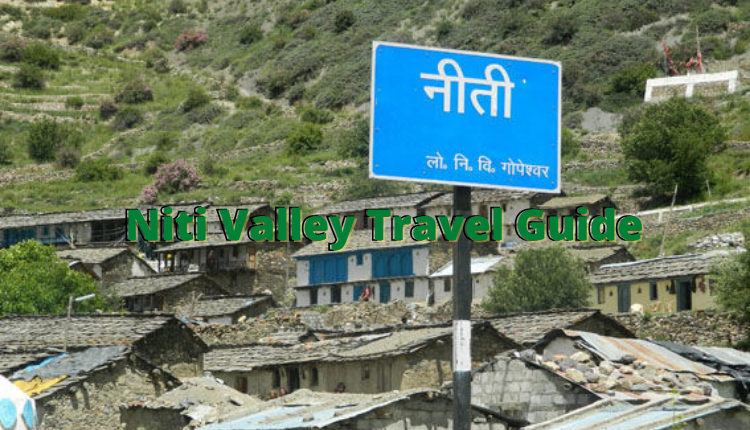 Niti Valley Travel Guide 2022