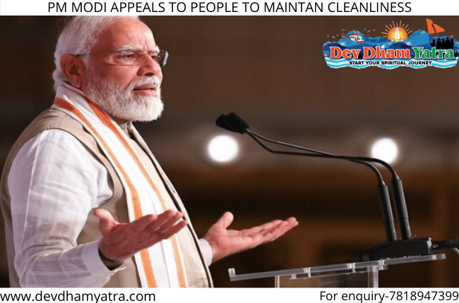 PM MODI appeals to people to maintain cleanliness in the char dhams