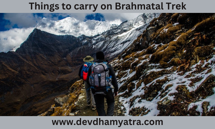 Things to carry on Brahmatal Trek.