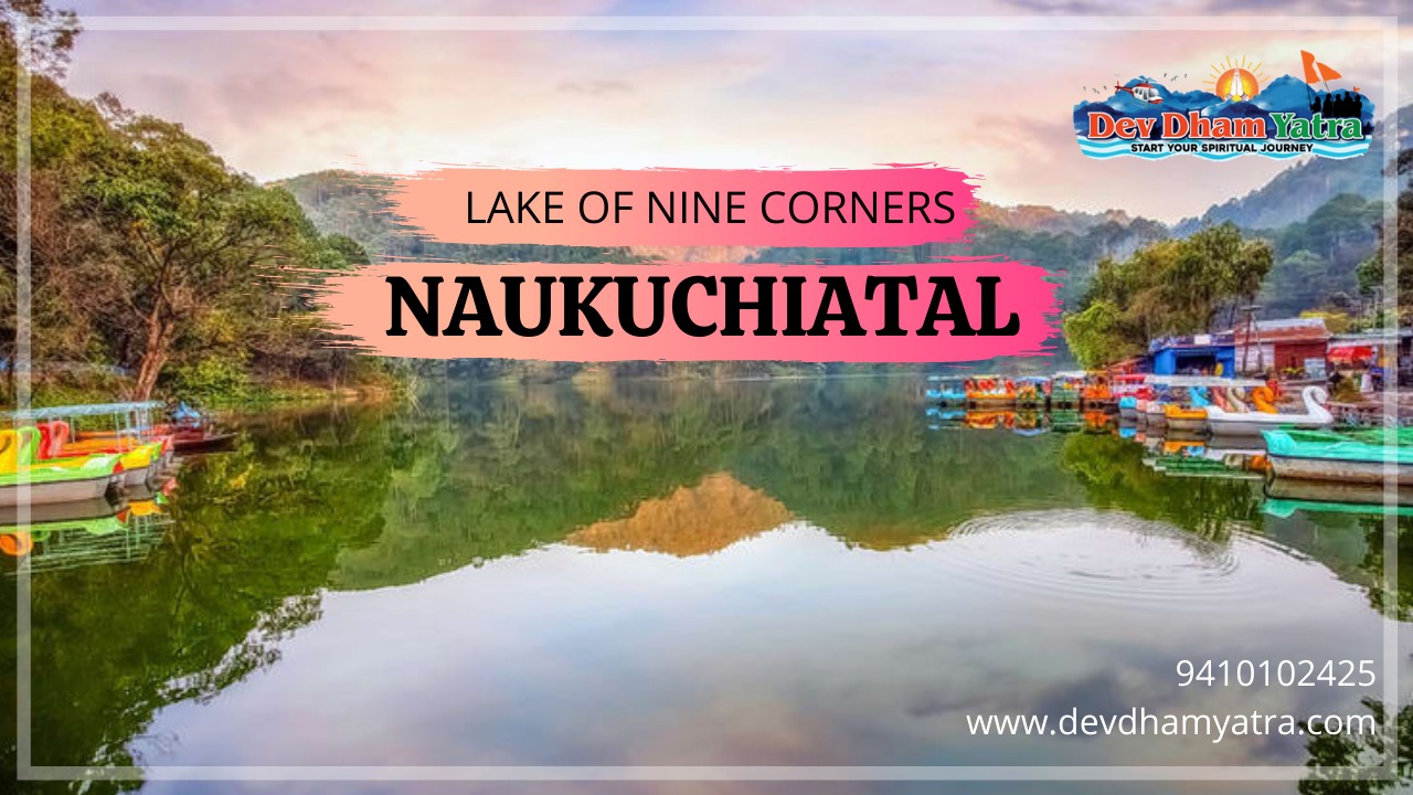 Naukuchiatal Uttarakhand | The lake of nine corners | Devdham Yatra