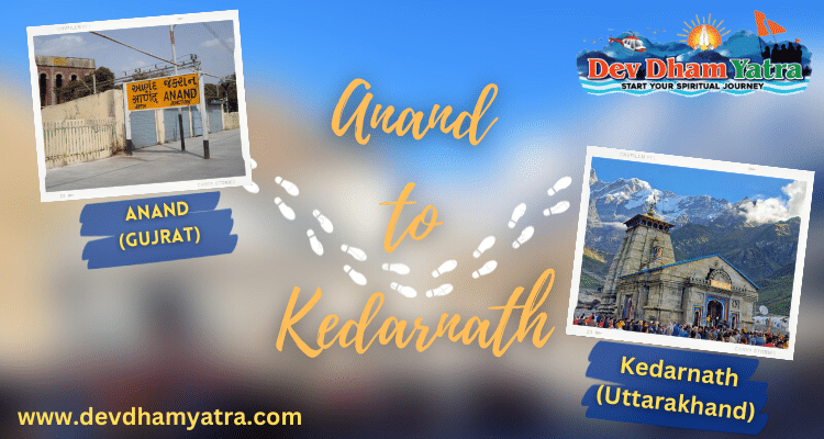 Anand to kedarnath distance devdhamyatra