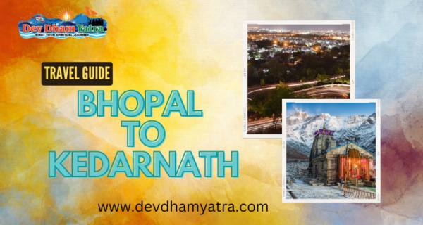 Bhopal to Kedarnath Distance and Best way to reach your tour