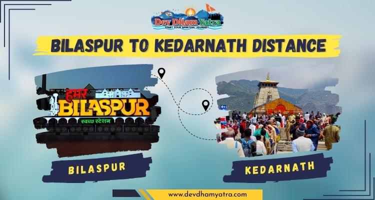 Bilaspur to Kedarnath distance