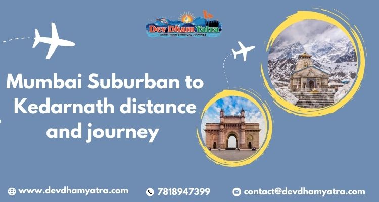 Mumbai Suburban to Kedarnath distance
