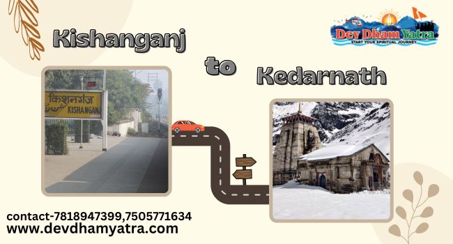 kishanganj to kedarnath distance