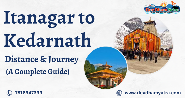 Itanagar to Kedarnath Distance and Journey