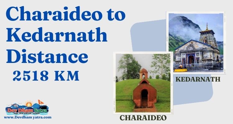 Charaideo to Kedarnath Distance