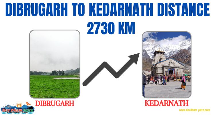 Dibrugarh to Kedarnath distance