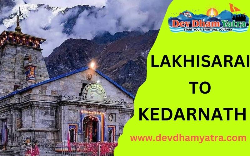 Lakhisarai to kedarnath