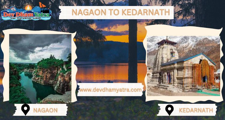 NAGAON TO KEDARNATH