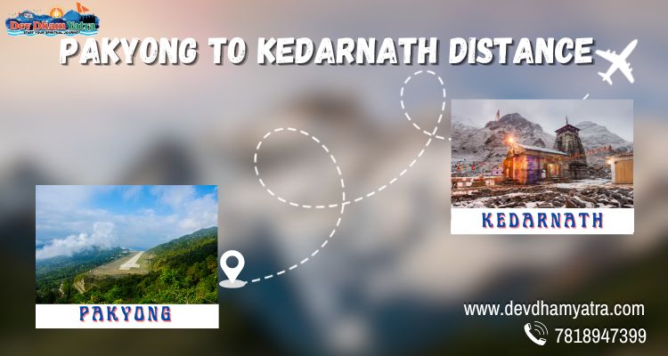Pakyong to Kedarnath Distance banner as featured image