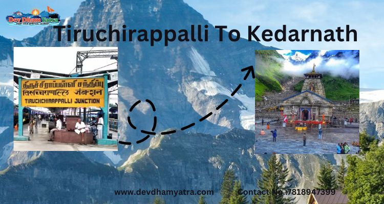 Tiruchirappalli to Kedarnath