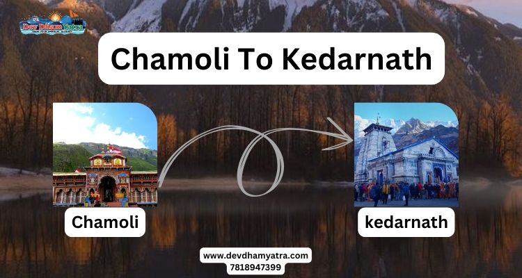 Chamoli to Kedarnath distance: a complete guide