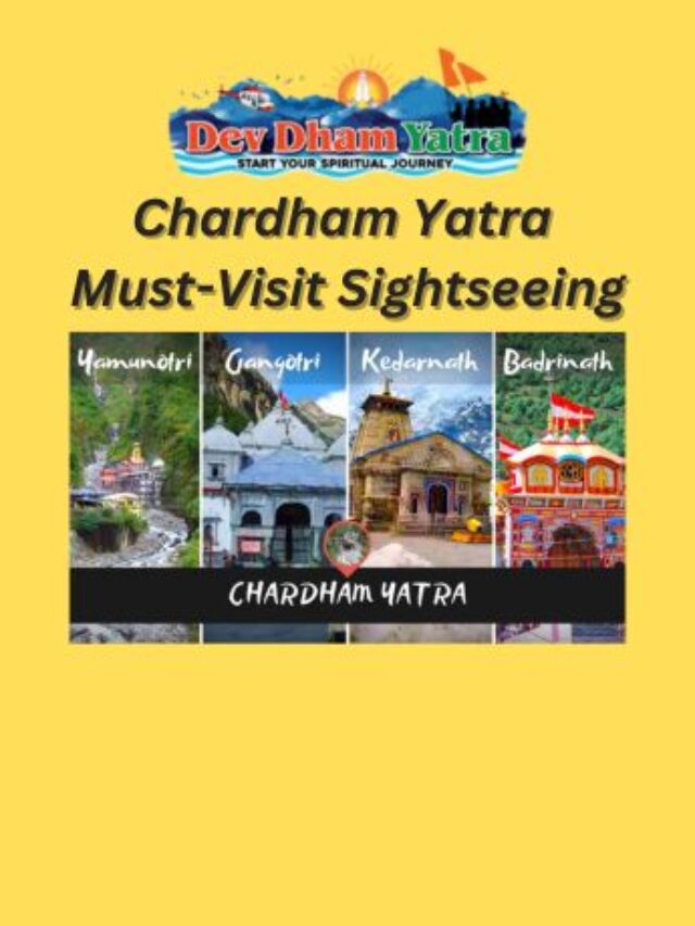 CHARDHAM YATRA MUST VISIT SIGHTSEEING