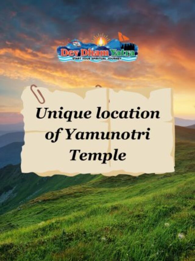 Unique location of Yamunotri Temple