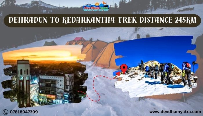 dehradun to Kedarkantha trek distance