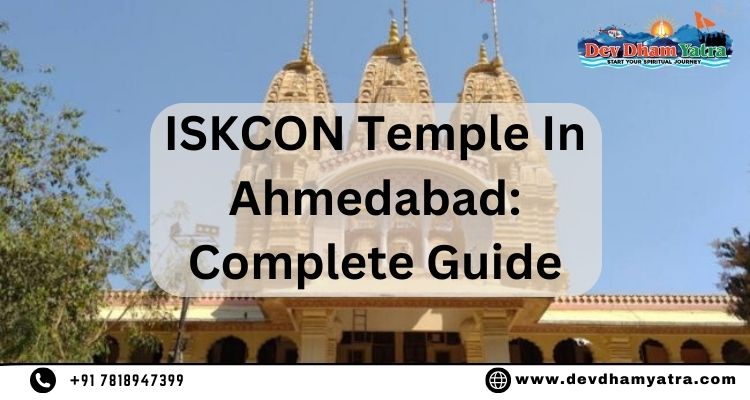 ISKCON Temple In Ahmedabad: Complete Guide