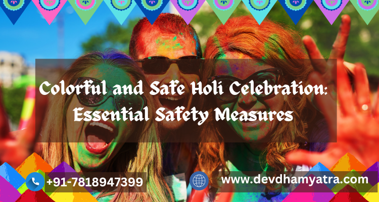Colorful and Safe Holi Celebration: Essential Safety Measures