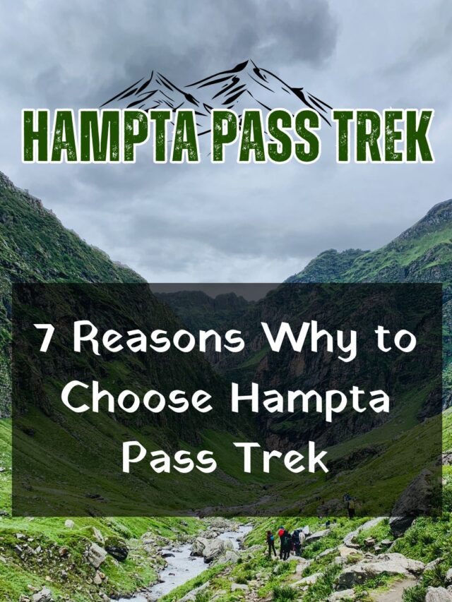 7 Reasons Why to Choose Hampta Pass Trek