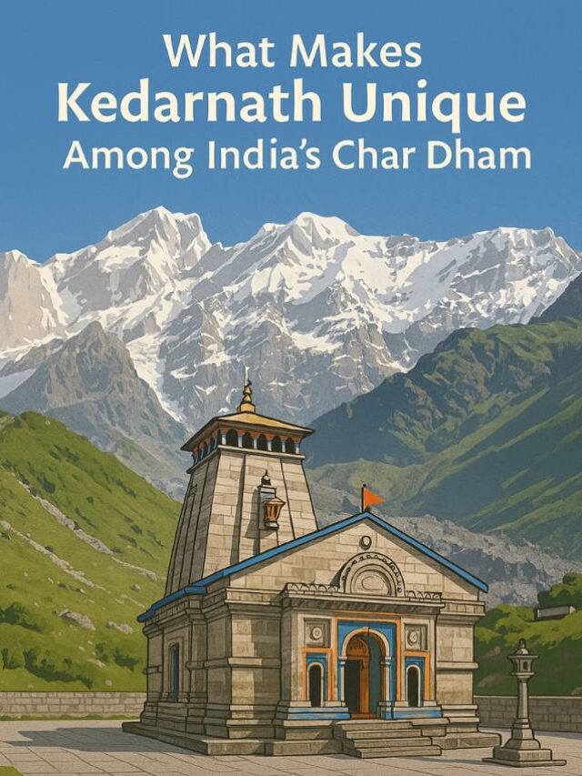 What Makes Kedarnath Unique Among India’s Char Dham