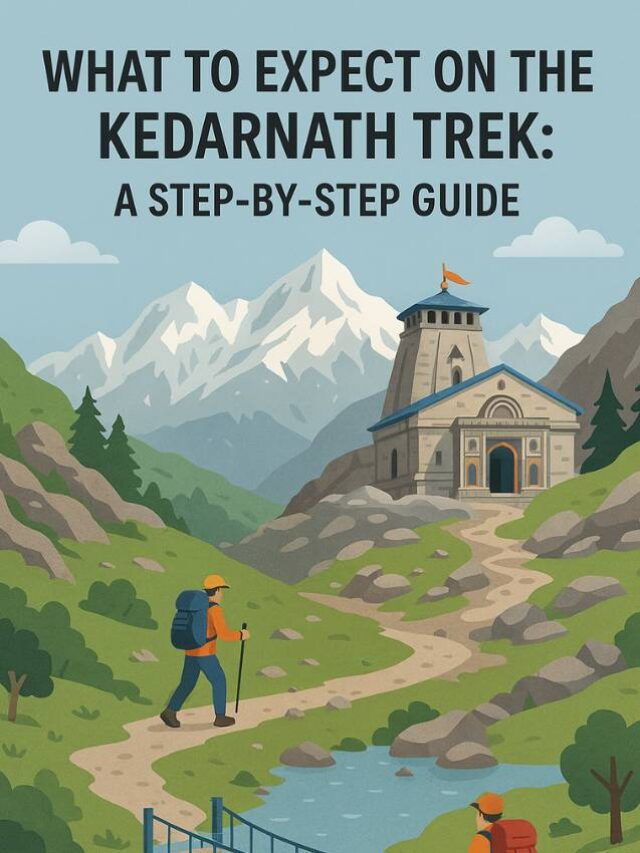 What to Expect on the Kedarnath Trek: A Step-by-Step Guide