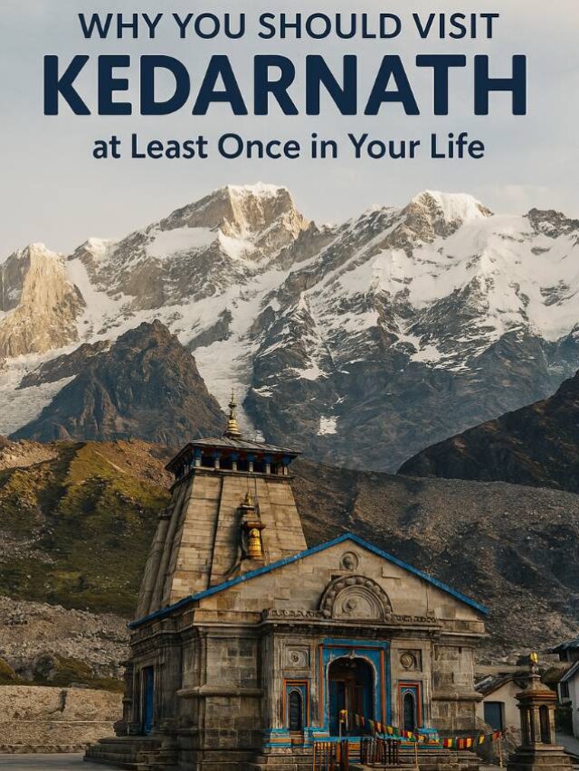 Why You Should Visit Kedarnath at Least Once in Your Life – A Journey Beyond Mountains and Myths