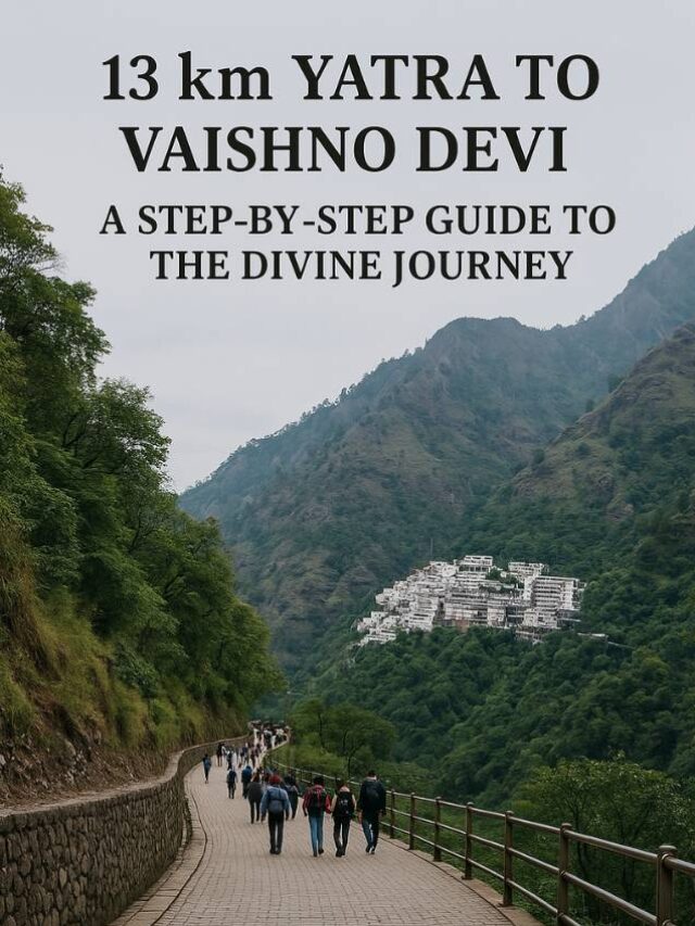 13 km Yatra to Vaishno Devi: A Step-by-Step Guide to the Divine Journey